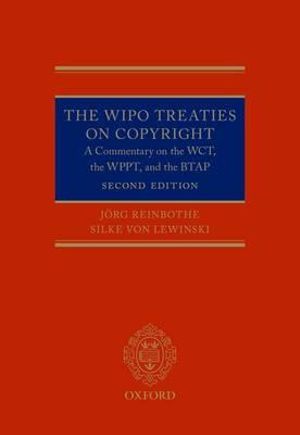 The WIPO Treaties on Copyright : A Commentary on the WCT, the WPPT, and the BTAP - Oxford Editor