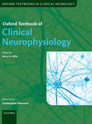Oxford Textbook of Clinical Neurophysiology : Oxford Textbooks in Clinical Neurology - Kerry R. Mills