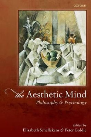 The Aesthetic Mind : Philosophy and Psychology - Elisabeth Schellekens