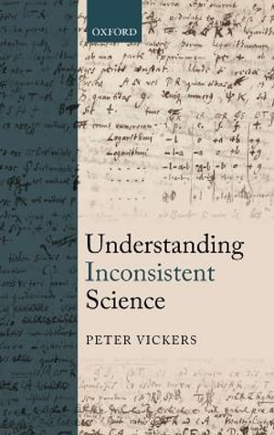 Understanding Inconsistent Science - Peter Vickers