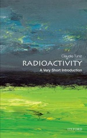 Radioactivity : A Very Short Introduction - Claudio Tuniz