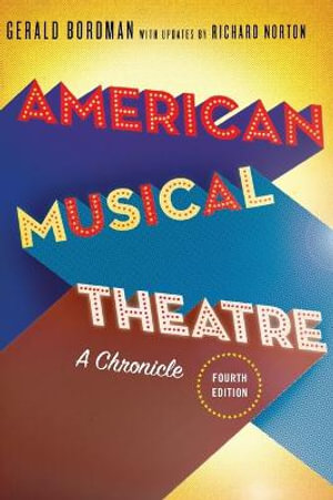 American Musical Theatre : A Chronicle - Gerald Bordman