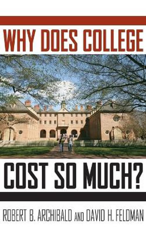 Why Does College Cost So Much? - Robert B. Archibald