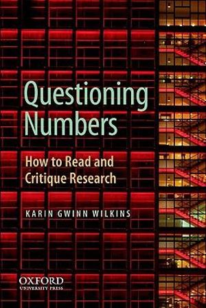 Questioning the Politics of Numbers : How to Read and Critique Research - Karin Wilkins