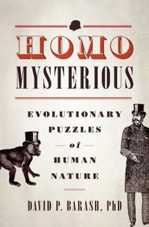 Homo Mysterious : Evolutionary Puzzles of Human Nature - David P. Barash