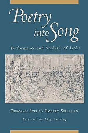 Poetry into Song : Performance and Analysis of Lieder - Deborah Stein