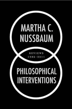 Philosophical Interventions : Reviews 1986-2011 - Martha Craven Nussbaum