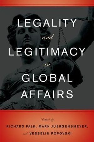 Legality and Legitimacy in Global Affairs - Richard Falk