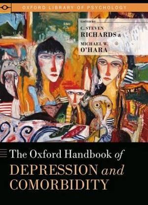 The Oxford Handbook of Depression and Comorbidity : Oxford Library of Psychology - C. Steven Richards