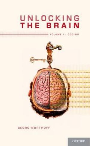 Unlocking the Brain : Volume 1, Coding - Georg Northoff