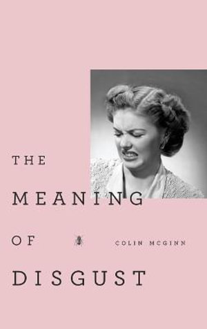 The Meaning of Disgust - Colin McGinn