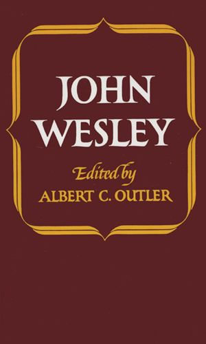 John Wesley : Library of Protestant Thought - John Wesley