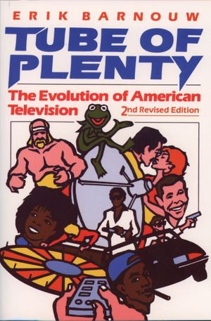 Tube of Plenty : The Evolution of American Television - Erik Barnouw