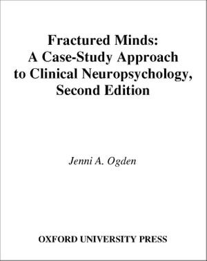 Fractured Minds : A Case-Study Approach to Clinical Neuropsychology - Jenni A. Ogden