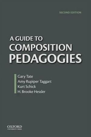 A Guide to Composition Pedagogies - Gary Tate