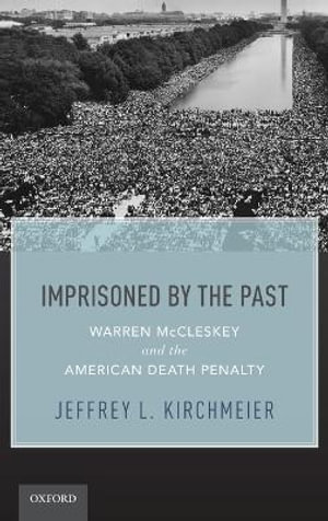 Imprisoned by the Past : Warren McCleskey and the American Death Penalty - Jeffrey L. Kirchmeier