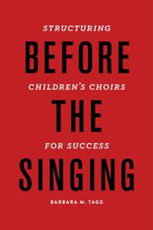 Before the Singing : Structuring Children's Choirs for Success - Dr. Barbara Tagg