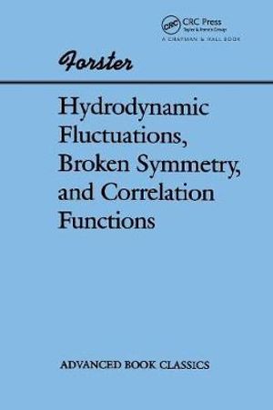 Hydrodynamic Fluctuations, Broken Symmetry, And Correlation Functions : Advanced Books Classics - Dieter Forster