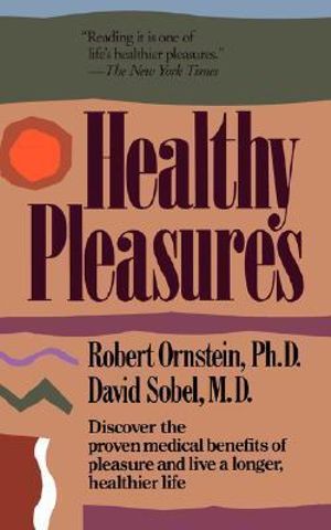 Healthy Pleasures - Robert E. Ornstein