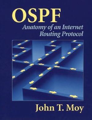 OSPF : Anatomy of an Internet Routing Protocol - John T. Moy