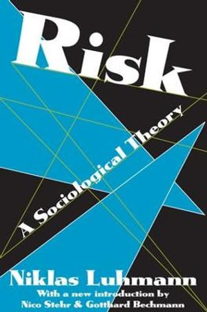 Risk : A Sociological Theory - Niklas Luhmann