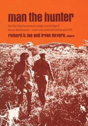 Man the Hunter : Aldine De Gruyer - Richard Borshay Lee