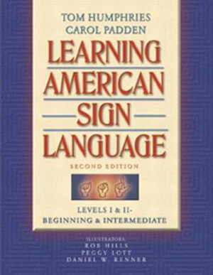 Learning American Sign Language : Beginning and Intermediate, Levels 1-2 - Tom Humphries