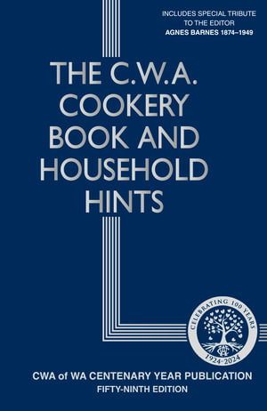 The CWA Cookery Book and Household Hints : Fifty Fourth Edition - Country Women's Association