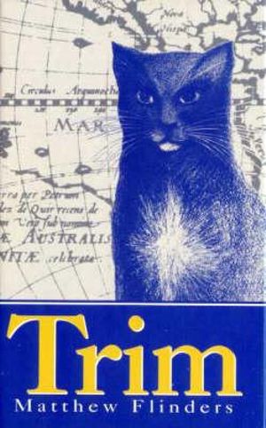 Trim : Being the True Story of a Brave Seafaring Cat - Matthew Flinders