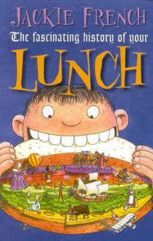 Fascinating History of Your Lunch - Jackie French