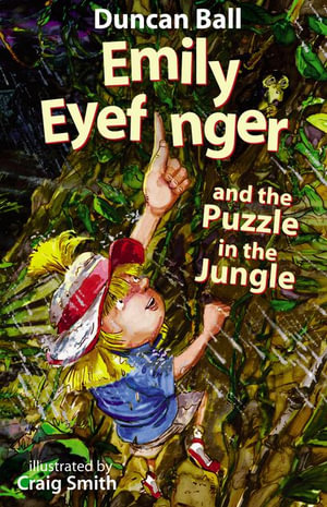 Emily Eyefinger And The Puzzle In The Jungle  : Emily Eyefinger - Duncan Ball