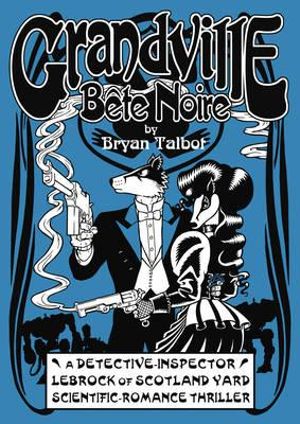 Grandville Bete Noire : Grandville Series - Bryan Talbot