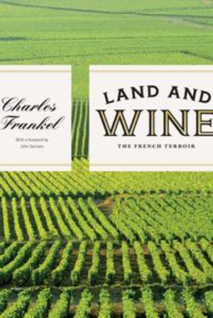 Land and Wine : The French Terroir - Charles Frankel
