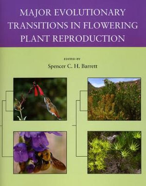 Major Evolutionary Transitions in Flowering Plant Reproduction - Spencer C. H. Barrett