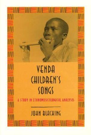 Venda Children's Songs : A Study in Ethnomusicological Analysis - John Blacking