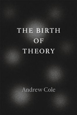 The Birth of Theory - Andrew Cole