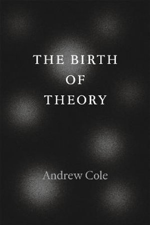 The Birth of Theory - Andrew Cole