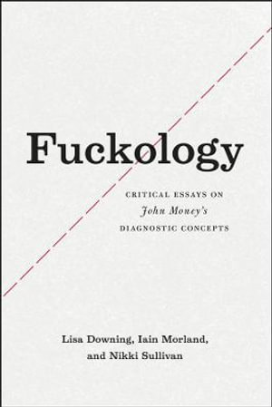 Fuckology : Critical Essays on John Money's Diagnostic Concepts - Lisa Downing