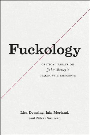 Fuckology : Critical Essays on John Money's Diagnostic Concepts - Lisa Downing