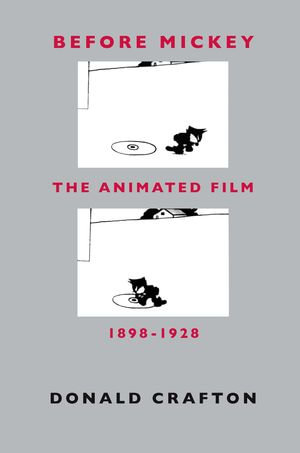 Before Mickey : The Animated Film 1898-1928 - Donald Crafton