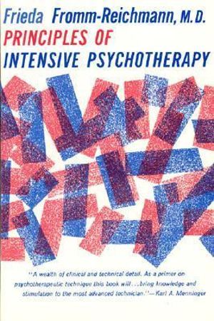 Principles of Intensive Psychotherapy : Phoenix Books - Frieda Fromm-Reichmann