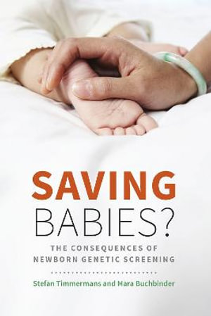 Saving Babies? : The Consequences of Newborn Genetic Screening - Stefan Timmermans