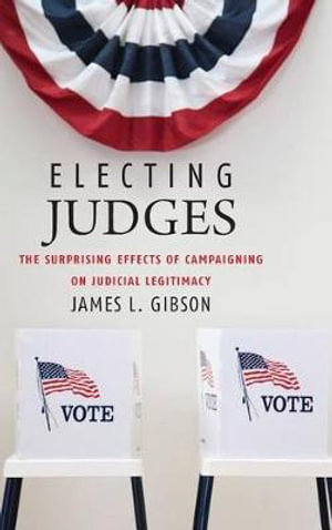 Electing Judges : Chicago Studies in American Politics - James L. Gibson