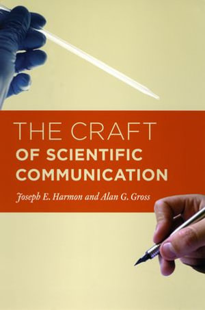 The Craft of Scientific Communication : Chicago Guides to Writing, Editing, and Publishing - Joseph E. Harmon