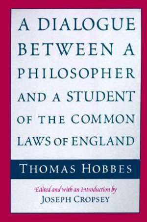 A Dialogue between a Philosopher and a Student of the Common Laws of England - Thomas Hobbes