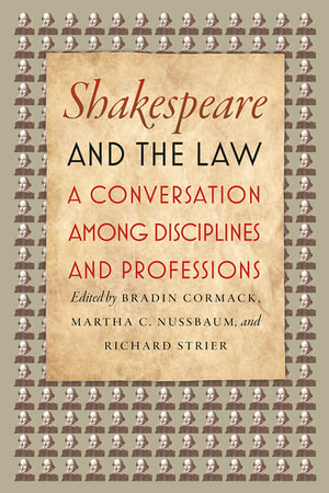 Shakespeare and the Law : A Conversation among Disciplines and Professions - Bradin Cormack