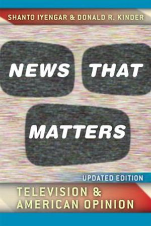 News That Matters : Television and American Opinion, Updated Edition - Shanto Iyengar