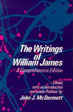 The Writings of William James : A Comprehensive Edition - William James