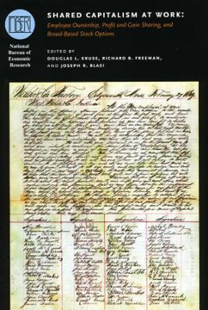Shared Capitalism at Work : Employee Ownership, Profit and Gain Sharing, and Broad-Based Stock Options - Douglas L. Kruse