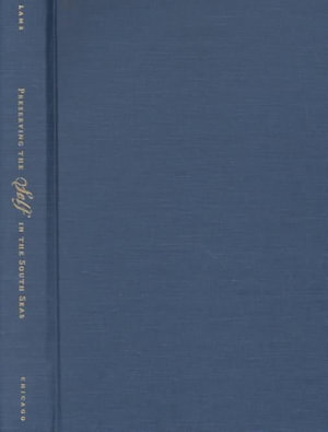 Preserving the Self in the South Seas, 1680-1840 : Other Voice in Early Modern Europe Ser. - Jonathan Lamb